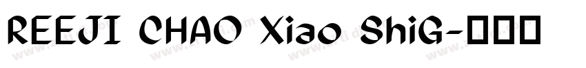 REEJI CHAO Xiao ShiG字体转换 REEJI CHAO Xiao ShiG字体转换
